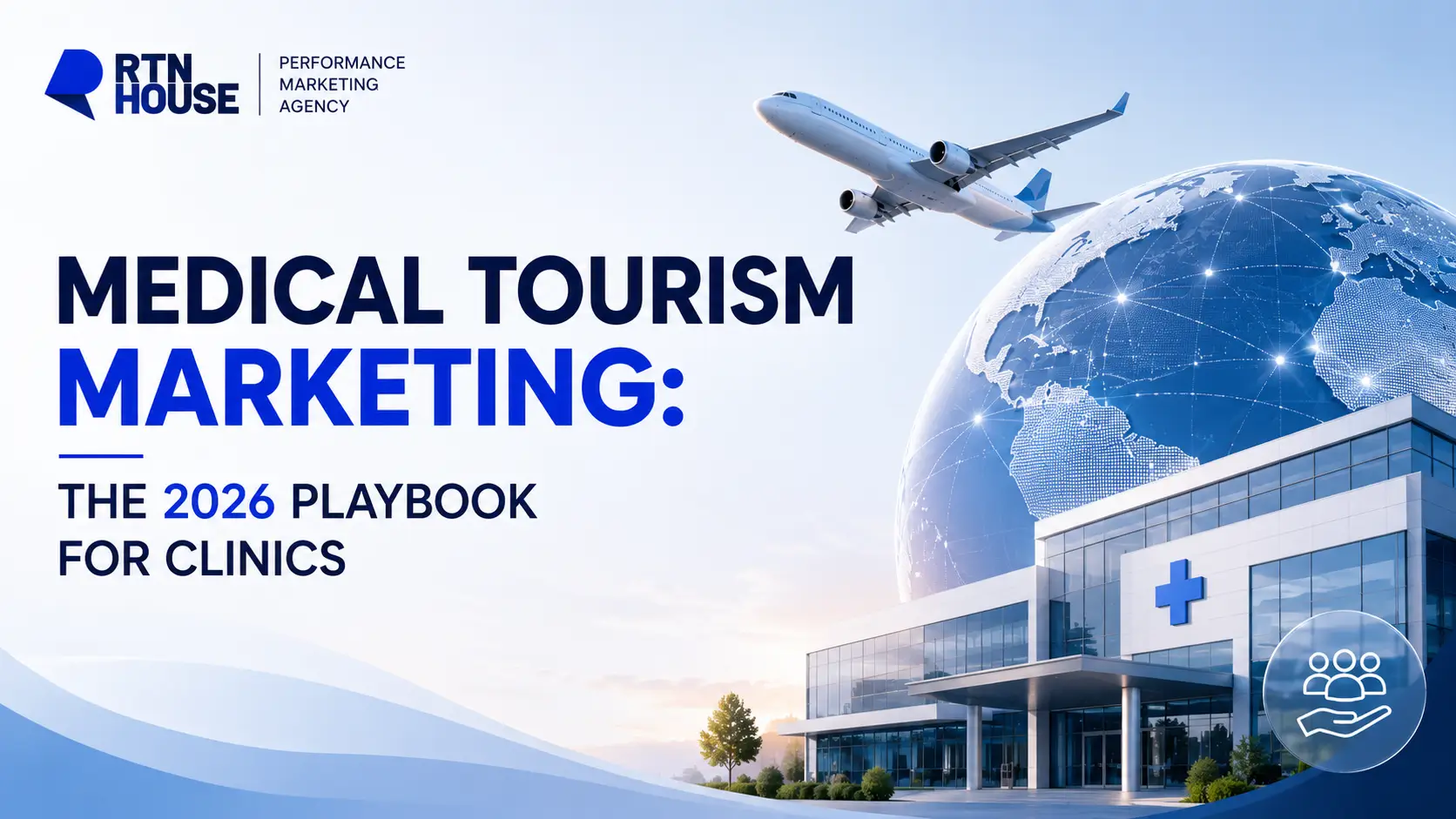 Medical Tourism Marketing: The 2026 Playbook for Clinics
